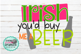 Download Irish You'd Buy Me a Beer&nbsp; - Premium Resources